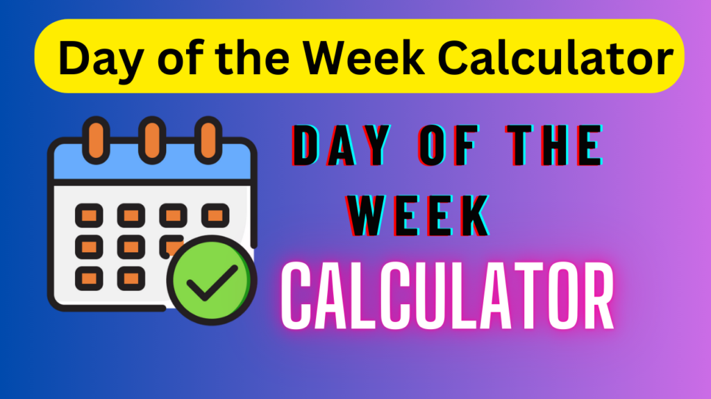 Day of the Week Calculator
