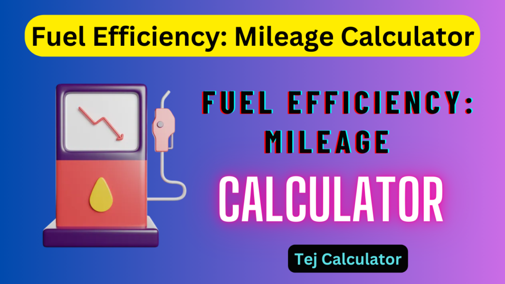 Fuel Efficiency Mileage Calculator