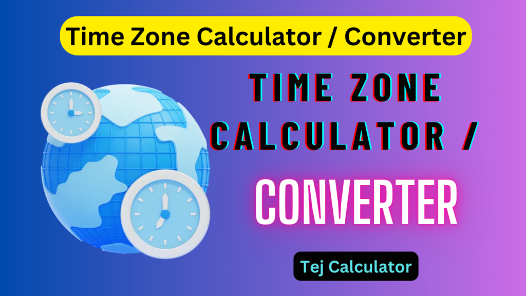 Time Zone Calculator with Accurate Date and Time